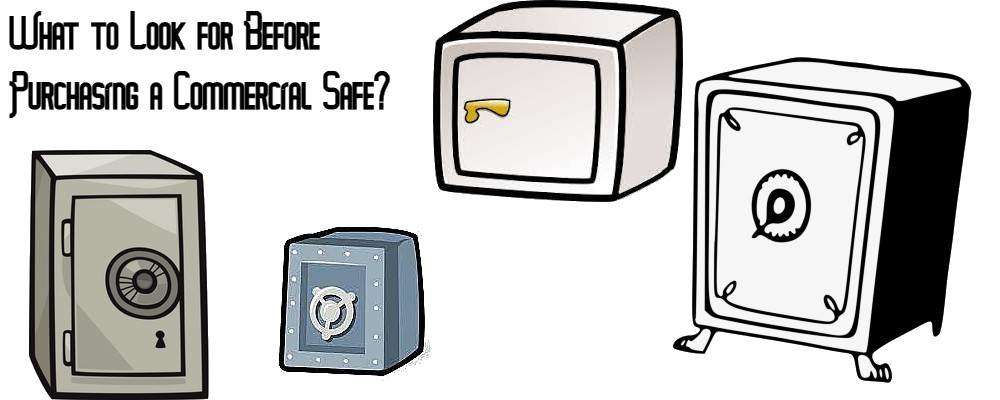 You are currently viewing What To Look For When Purchasing A Commercial Safe?